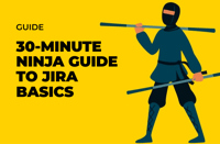 30-MINUTE NINJA GUIDE TO JIRA BASICS_EMAIL COVER